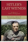 Hitler's Last Witness: The Memoirs Of Hitler's Bodyguard