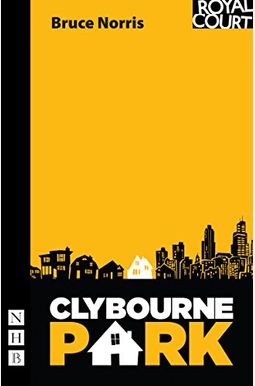 Clybourne Park (Pulitzer Prize for Drama) Clybourne Park (Pulitzer Prize for Drama)
