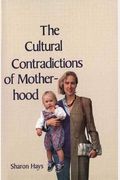 The Cultural Contradictions Of Motherhood