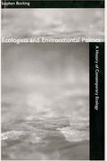 Ecologists And Environmental Politics: A History Of Contemporary Ecology