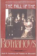 The Fall Of The Romanovs: Political Dreams And Personal Struggles In A Time Of Revolution