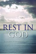 Rest In God: & A Calamity In Contemporary Christianity