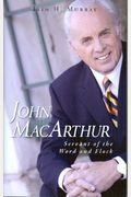 John Macarthur: Servant Of The Word And Flock