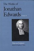 The Works of Jonathan Edwards, Vol. 15: Volume 15: Notes on Scripture