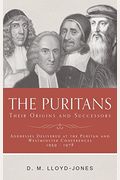 The Puritans: Their Origins And Successors