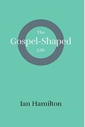 Gospel-Shaped Life