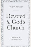 Devoted To God's Church: Core Values For Christian Fellowship