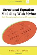 Structural Equation Modeling With Mplus: Basic Concepts, Applications, And Programming