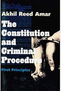The Constitution And Criminal Procedure: First Principles