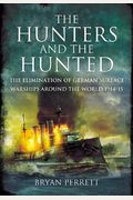 The Hunters And The Hunted: The Elimination Of German Surface Warships Around The World 1914-15