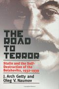 The Road To Terror: Stalin And The Self-Destruction Of The Bolsheviks, 1932-1939