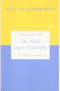The Truth About Cinderella: A Darwinian View Of Parental Love