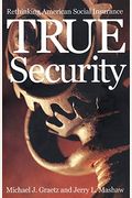 True Security: Rethinking American Social Insurance