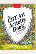 The Cbt Art Activity Book: 100 Illustrated Handouts For Creative Therapeutic Work