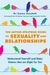 The Autism Spectrum Guide To Sexuality And Relationships: Understand Yourself And Make Choices That Are Right For You