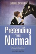 Pretending To Be Normal: Living With Asperger's Syndrome (Autism Spectrum Disorder) Expanded Edition