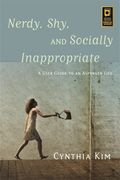 Nerdy, Shy, And Socially Inappropriate: A User Guide To An Asperger Life