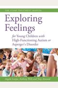 Exploring Feelings For Young Children With High-Functioning Autism Or Asperger's Disorder: The Stamp Treatment Manual