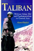 Taliban: Militant Islam, Oil And Fundamentalism In Central Asia