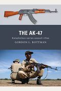 The Ak-47: Kalashnikov-Series Assault Rifles