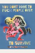 You Don't Have To Fuck People Over To Survive