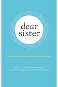 Dear Sister: Letters From Survivors Of Sexual Violence