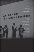 As Black As Resistance: Finding The Conditions For Liberation
