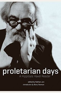 Proletarian Days: A Hippolyte Havel Reader Proletarian Days: A Hippolyte Havel Reader