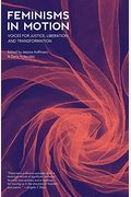 Feminisms In Motion: Voices For Justice, Liberation, And Transformation