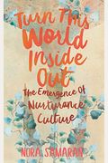 Turn This World Inside Out: The Emergence Of Nurturance Culture