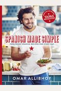 Spanish Made Simple: Foolproof Spanish Recipes For Every Day