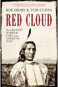 Red Cloud: The Greatest Warrior Chief of the West