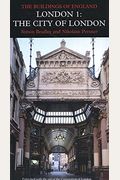London 1: The City Of London (Pevsner Architectural Guides: Buildings Of England) (V. 1)