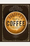The Curious Barista's Guide To Coffee