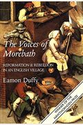The Voices Of Morebath: Reformation And Rebellion In An English Village