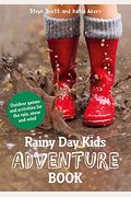 Rainy Day Kids Adventure Book: Outdoor Games and Activities for the Rain, Snow and Wind