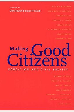 Making Good Citizens: Education And Civil Society Making Good Citizens: Education And Civil Society