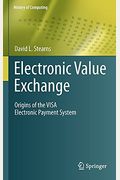 Electronic Value Exchange: Origins Of The Visa Electronic Payment System