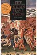 The Indian Slave Trade: The Rise Of The English Empire In The American South, 1670-1717