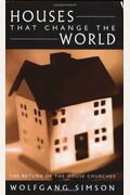 Houses That Change The World: The Return Of The House Churches