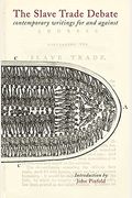 The Slave Trade Debate: Contemporary Writings For And Against