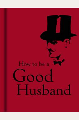 How To Be A Good Husband How To Be A Good Husband