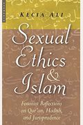 Sexual Ethics And Islam: Feminist Reflections On Qur'an, Hadith, And Jurisprudence