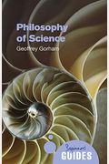 Philosophy Of Science: A Beginner's Guide