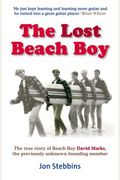 The Lost Beach Boy: The True Story Of The Unknown Founding Member Of The Beach Boys