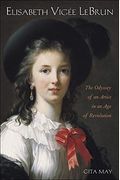 Elisabeth VigéE Le Brun: The Odyssey Of An Artist In An Age Of Revolution