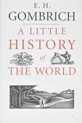 A Little History Of The World (Little Histories)