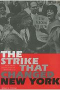 The Strike That Changed New York: Blacks, Whites, And The Ocean Hill-Brownsville Crisis