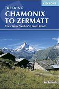 Trekking Chamonix To Zermatt: The Classic Walker's Haute Route