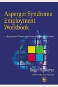 Asperger Syndrome Employment Workbook: An Employment Workbook For Adults With Asperger Syndrome